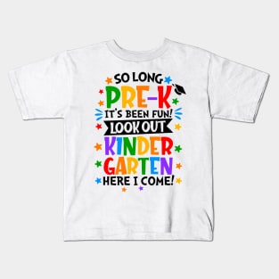 So Long Pre-k It Is Been Fun Look Out Kindergarten Here I Come Kids T-Shirt